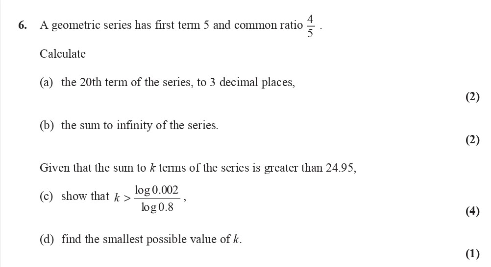 A-geometric-series-has-first-term-5-and-common-ratio-\(-\frac{4}{5}-\)-Edexcel-A-Level Maths Pure-Question 7-2008-Paper 2.png
